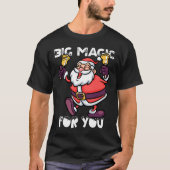 Kerstman Big Magic voor jou T-shirt (Voorkant)