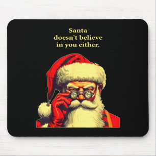 Kerstman gelooft ook niet in jou Grappig Kerstmis Muismat