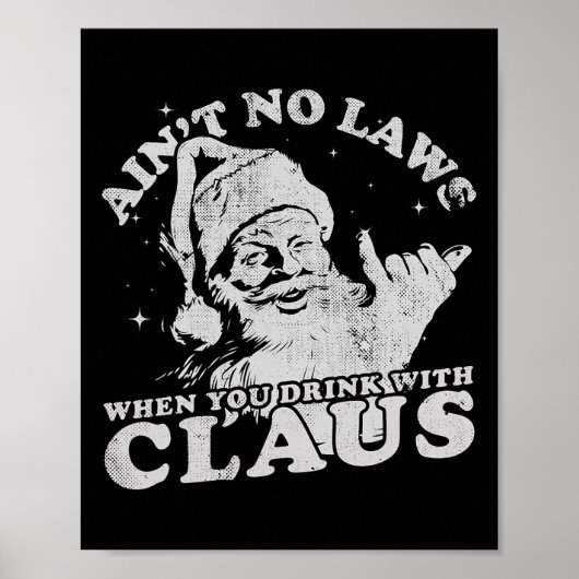 Kerstman heeft geen wetten als je met drinkt poster (Voorkant)