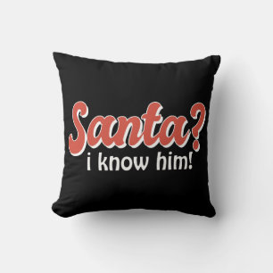 Kerstman Ik ken hem Grappige Kerstmis Kussen