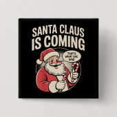 Kerstman komt ze zei grappige kerst Kerstmis Vierkante Button 5,1 Cm (Voorkant)