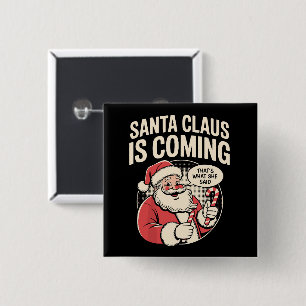 Kerstman komt Ze zei Grappige Kerstmis Xmas Vierkante Button 5,1 Cm