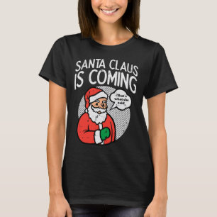 Kerstman komt ze zei leuk kerst kerst hum t-shirt