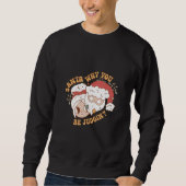 Kerstman Waarom je Judgin Sweatshirt voor de Winte (Voorkant)