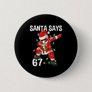 Kerstman zegt 67 Zes Zeven Meme Grappig Prettig Ke Ronde Button 5,7 Cm