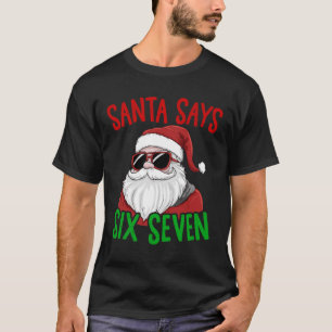 Kerstman zegt zes zeven 67 Grappige meme Prettig K T-shirt