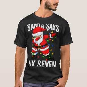 Kerstman zegt zes zeven Kerstmis Funny Trendy 6 7 T-shirt