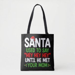 Kerstman zei vroeger hey tot hij jouw moeder ontmo tote bag