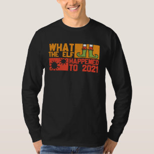 Kerstmis 2021 Elf Wat is er in hemelsnaam gebeurd T-shirt