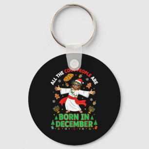 Kerstmis Cool Mensen Worden Geboren In December Je Sleutelhanger