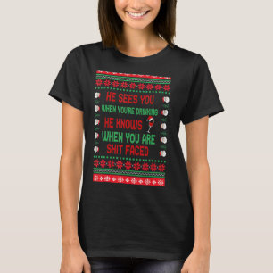 Kerstmis die hij je ziet als hij Drink dat hij lom T-shirt