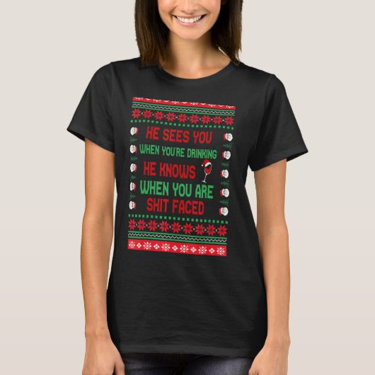 Kerstmis die hij je ziet als hij Drink dat hij lom T-shirt (Voorkant)