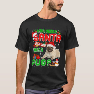 Kerstmis die Kerstman nodig heeft als je een pug K T-shirt
