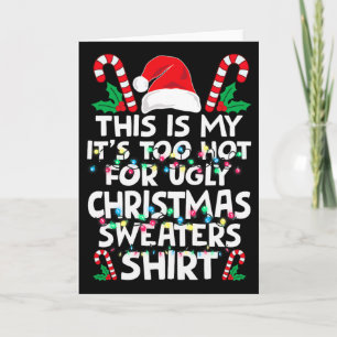 Kerstmis Dit is mijn Het is te heet voor lelijke k Kaart
