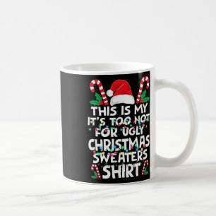 Kerstmis Dit is mijn Het is te heet voor lelijke k Koffiemok
