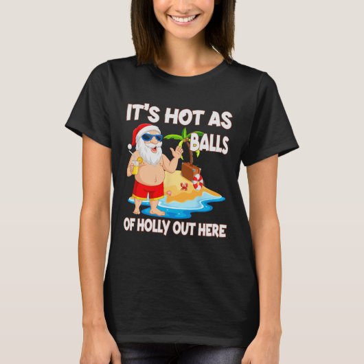 Kerstmis in juli Het is heet als grappige kerstman T-shirt (Voorkant)