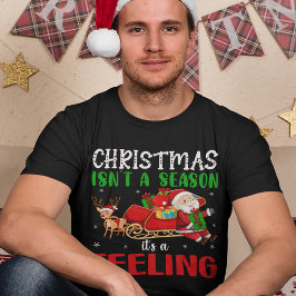 Kerstmis is geen seizoen. Het is een gevoel T-shirt