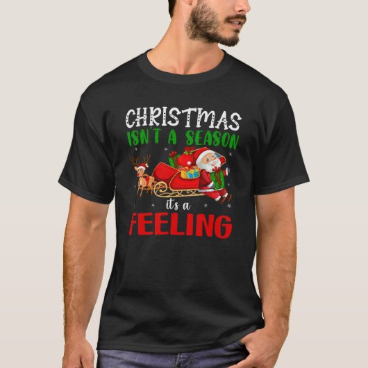 Kerstmis is geen seizoen. Het is een gevoel T-shirt (Voorkant)