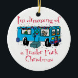 Kerstmis Keramisch Ornament<br><div class="desc">Winnebego Trailer Park kerstt-shirts,  cadeaus en feestversieringen met afbeelding van een gedecoreerde caravan en sms-lezen,  ik droomde van een kerst in een caravanpark.</div>