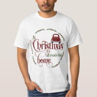 Kerstmis leiden alle wegen naar huis t-shirt