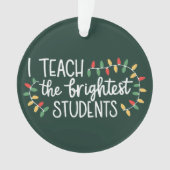 Kerstmis Leraar Ik Leer De Helderste Studenten Ornament (voorkant)