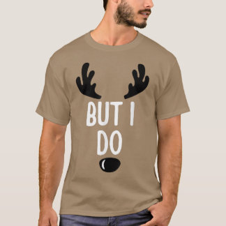 Kerstmis, maar ik doe rendieren X mas T-shirt