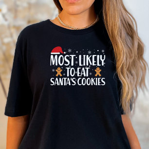 Kerstmis Meest Waarschijnlijk Eet Santas Cookies G T-shirt