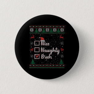 Kerstmis Nice Ondeugend Bruh Grappige Kerstman Lij Ronde Button 5,7 Cm
