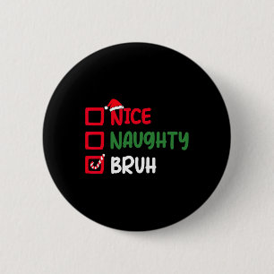 Kerstmis Nice Ondeugend Bruh Grappige Kerstman Lij Ronde Button 5,7 Cm