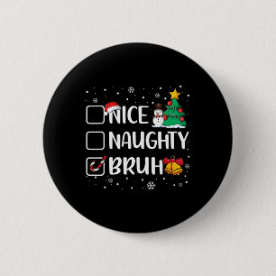 Kerstmis Nice Ondeugend Bruh Grappige Kerstman Lij Ronde Button 5,7 Cm