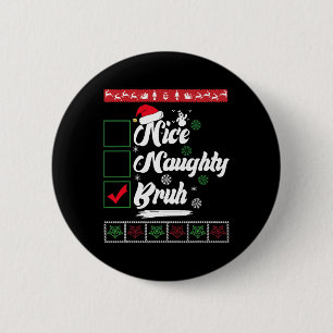 Kerstmis Nice Ondeugend Bruh Grappige Kerstman Lij Ronde Button 5,7 Cm
