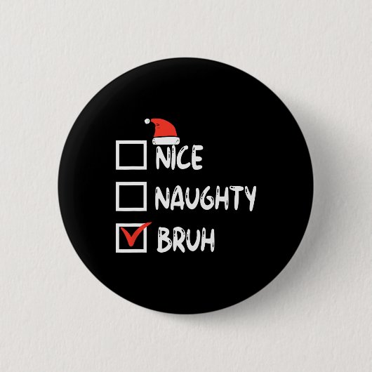 Kerstmis Nice Ondeugend Bruh Grappige Kerstman Lij Ronde Button 5,7 Cm (Voorkant)