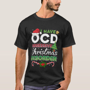 Kerstmis OCD Obsessief-kerstziekte Funny T-shirt