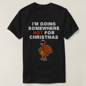 Kerstmis Turkije Ik ga ergens heet voor Kerstmis T-shirt (Design voorkant)