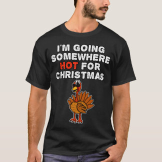 Kerstmis Turkije Ik ga ergens heet voor Kerstmis T-shirt