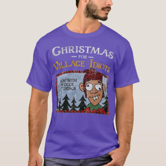 Kerstmis voor dorpsidioot Grappig T-shirt