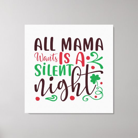 Kerstmis wat mama wil is een stille nacht canvas afdruk (Voorkant)