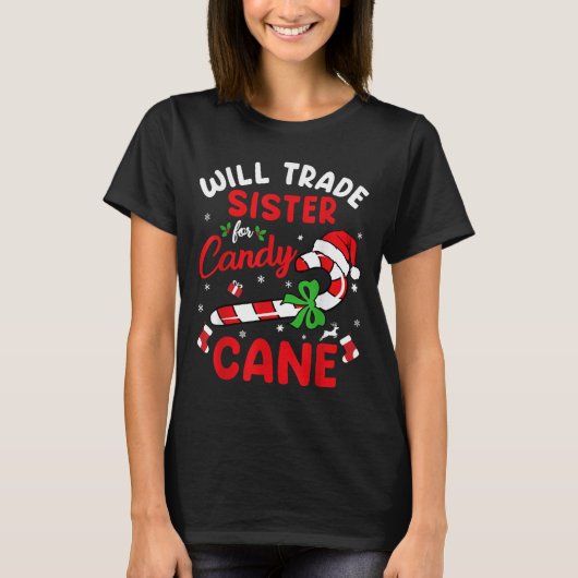 Kerstmis zal zus ruilen voor snoep Cane Xmas Fa T-shirt (Voorkant)