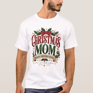 Kerstmoeder – Kerstmis Magisch Maken T-shirt