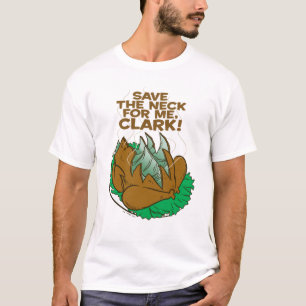 kerstvakantie Red de nek voor mij, Clark! T-shirt