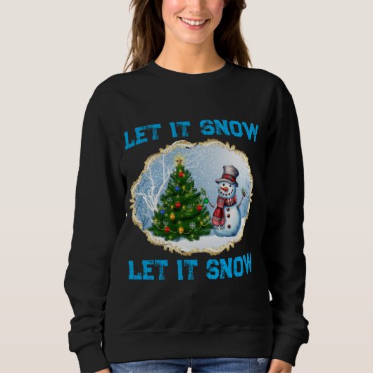 Kerstvakantie Sneeuwman Laat het Sneeuwen Sweatshi Trui (Voorkant)
