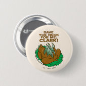 kerstvakantie | Sparen de nek voor mij, Clark! Ronde Button 5,7 Cm (Voorkant /achterkant)
