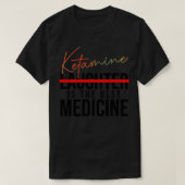 Ketamine is het beste medicijn t-shirt (Design voorkant)
