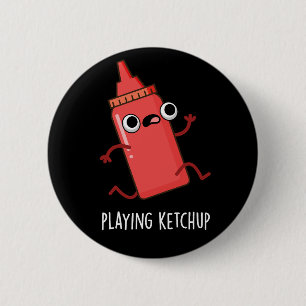 Ketchup Funny Sauce Pun Dark BG afspelen Ronde Button 5,7 Cm