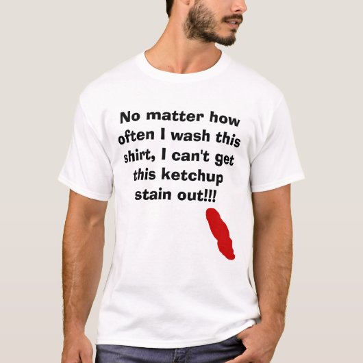 Ketchup, hoe vaak ik dit shirt ook wast... (Voorkant)