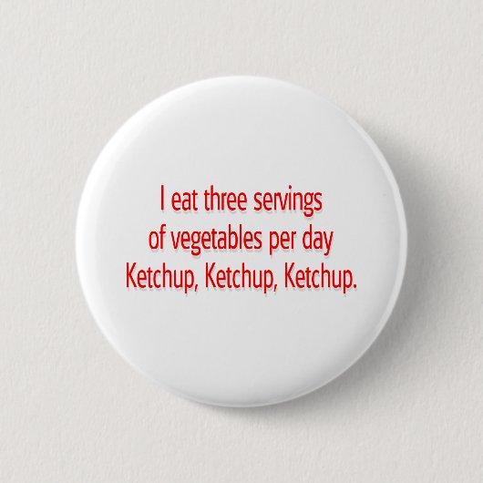 Ketchup, Ketchup, Ketchup. Ronde Button 5,7 Cm (Voorkant)
