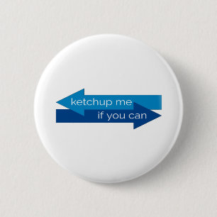 Ketchup me als je een film kunt maken. ronde button 5,7 cm
