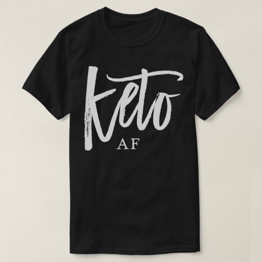 Keto AF Quote Low Carb High Fat LCHF Ketogenic Die T-shirt (Design voorkant)