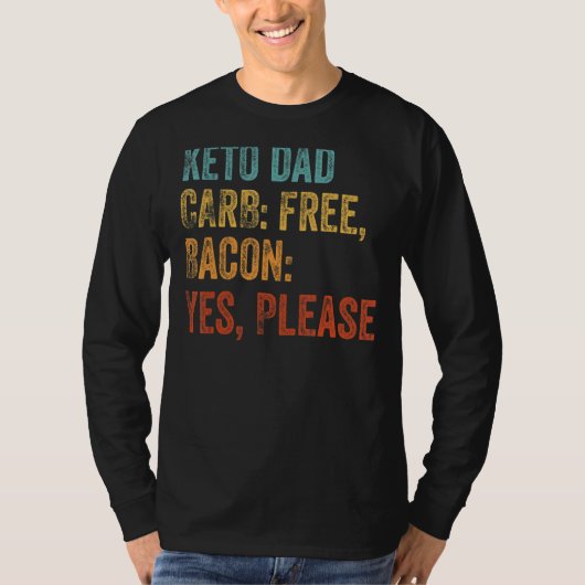 Keto Dad Carb Free Bacon Ja alsjeblieft T-shirt (Voorkant)