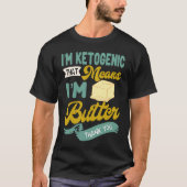 Keto Diet Butter Ketogenic Low Carb Dietitian Keto T-shirt (Voorkant)